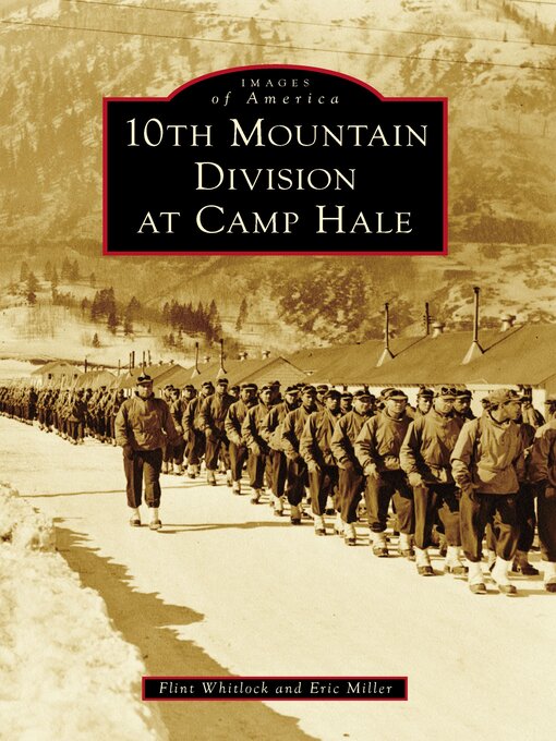 Title details for 10th Mountain Division at Camp Hale by Flint Whitlock - Available